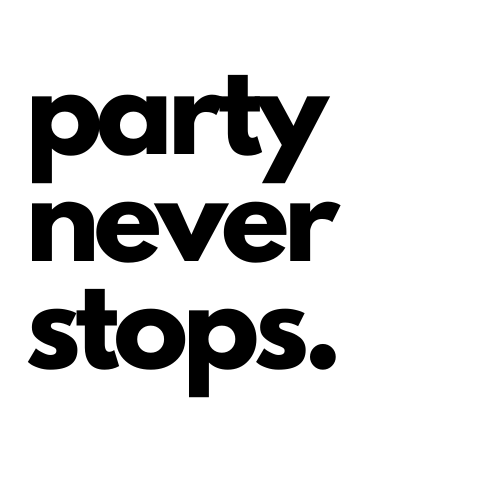 Party Never Stops